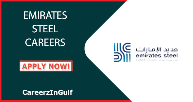 Jobs at Emirates Steel (with Salaries) in Freshers in Sharjah, Dubai & UAE