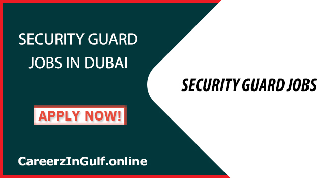 Urgent Security Guard Jobs in Dubai, UAE