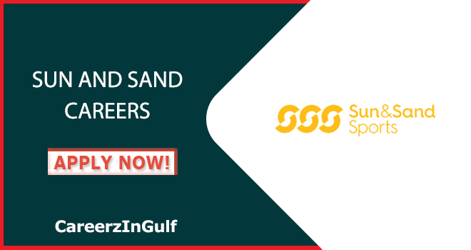 Sun and Sand has Latest Recruitment Opportunities | Apply Today 